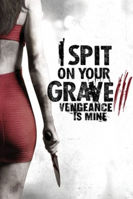 I Spit on Your Grave 3: Vengeance is Mine (2015)