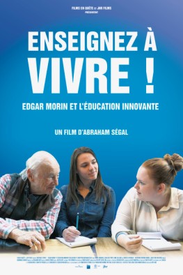 Enseignez à vivre! Edgar Morin et l'éducation innovante (2017)
